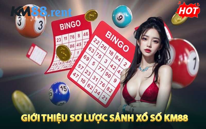 Giới thiệu sơ lược sảnh xổ số KM88  