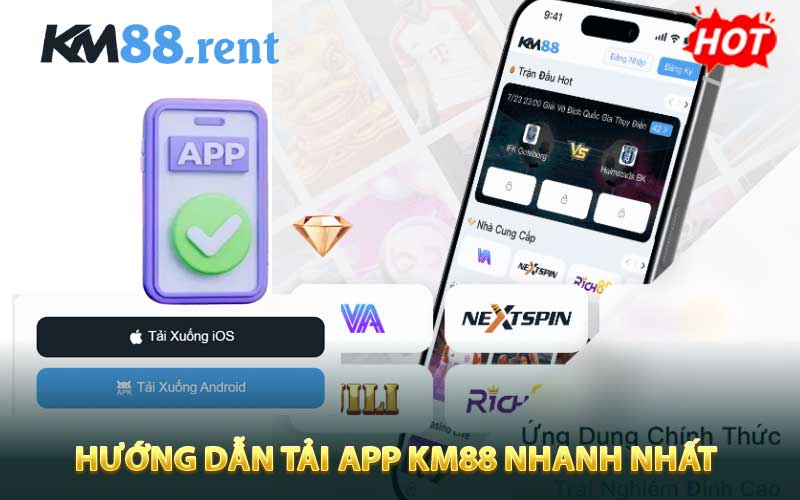Hướng dẫn tải App KM88 nhanh nhất tới khách hàng