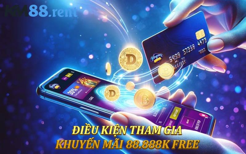 Điều kiện tham gia khuyến mãi 88.888K Free