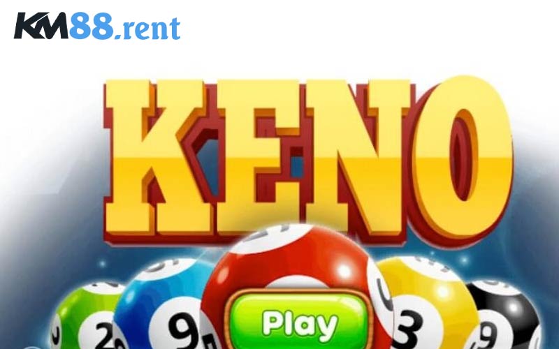 Keno KM88 - Trò Chơi May Mắn Với Tỷ Lệ Thắng Cao