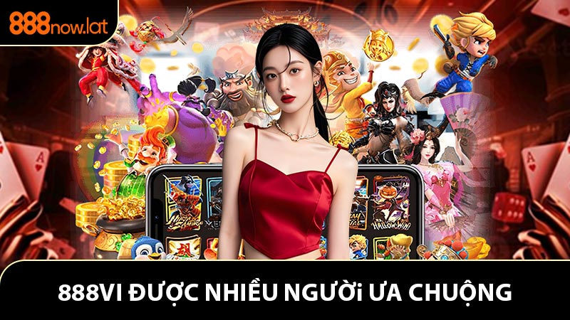 Những yếu tố khiến 888vi được nhiều người ưa chuộng